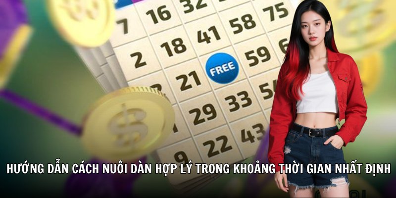 Hướng dẫn cách nuôi dàn hợp lý trong khoảng thời gian nhất định